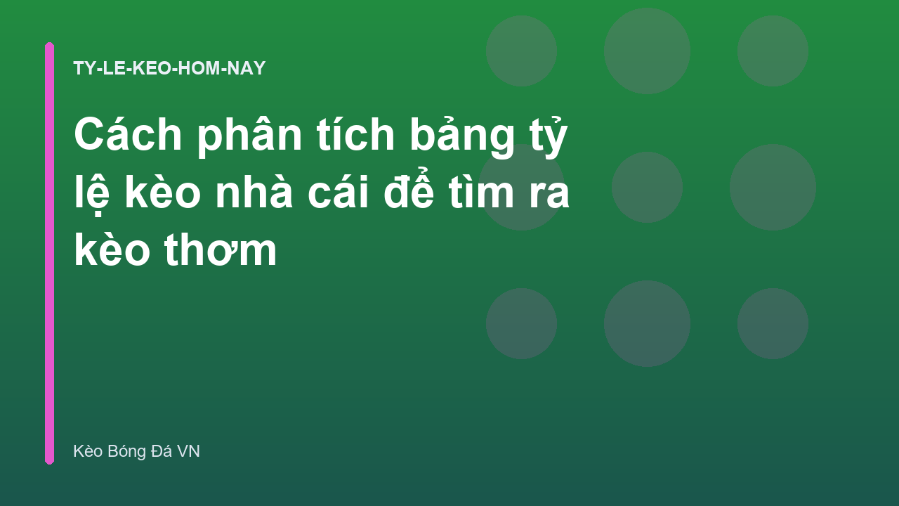 Read more about the article Cách phân tích bảng tỷ lệ kèo nhà cái để tìm ra kèo thơm