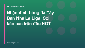 Read more about the article Nhận định bóng đá Tây Ban Nha La Liga: Soi kèo các trận đấu HOT