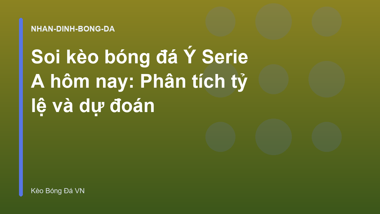 Read more about the article Soi kèo bóng đá Ý Serie A hôm nay: Phân tích tỷ lệ và dự đoán