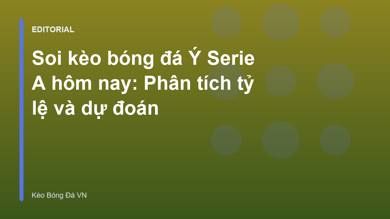 Phân tích soi kèo bóng đá Ý Serie A